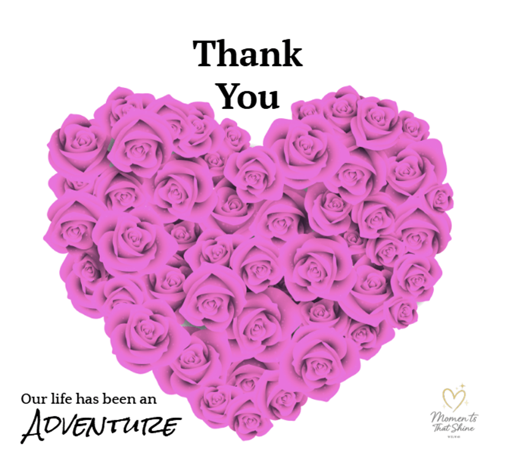Our Life Has Been an Adventure — Thank You